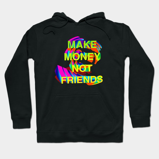 Make Money Not Friends 3D Gradient I Hoodie by CharlieCreator